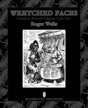 Wretched Faces: Famine in Wartime England 1793-1801 de Roger Jr. Wells