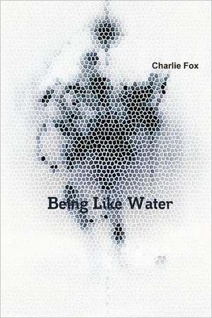 Being Like Water de Charlie Fox