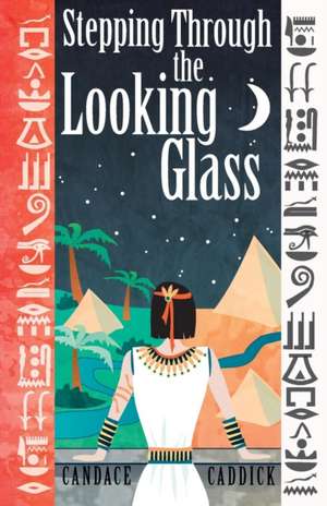 Stepping Through the Looking Glass de Candace Caddick