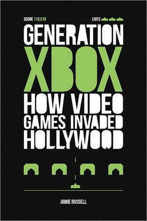 Generation Xbox: How Videogames Invaded Hollywood de Jamie Russell