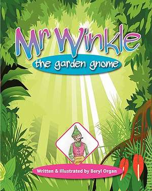 MR Winkle - The Garden Gnome: The Story of an Oxfordshire Man's Twin Passions de Mrs Beryl Organ