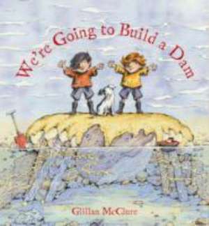 McClure, G: We're Going to Build a Dam de Gillian McClure