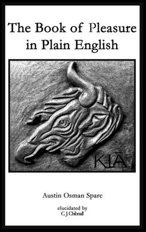 Book of Pleasure in Plain English de Austin Osman Spare