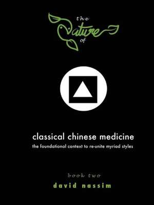 The Nature of Classical Chinese Medicine (Book 2 of 2) de David Nassim