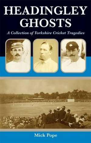 Headingley Ghosts de Mick Pope