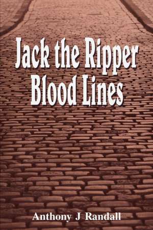 Jack the Ripper Blood Lines de Anthony J. Randall