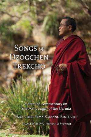 Songs of Dzogchen Trekchö de Dzogchen Pema Kalsang Rinpoche