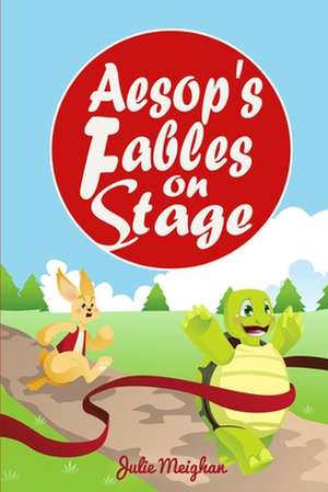 Aesop's Fables on Stage de Julie Meighan