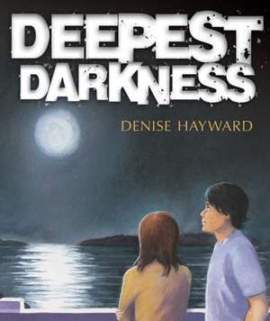 Deepest Darkness de Denise Hayward