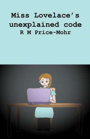 Miss Lovelace's unexplained code de R M Price-Mohr