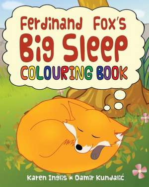 Ferdinand Fox's Big Sleep Colouring Book de Karen Inglis