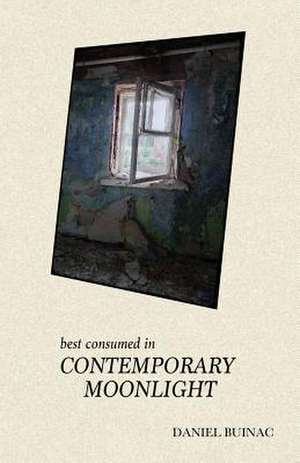 Best Consumed in Contemporary Moonlight de Daniel Buinac