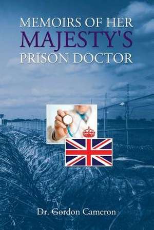 Memoirs of Her Majesty's Prison Doctor de Gordon Cameron