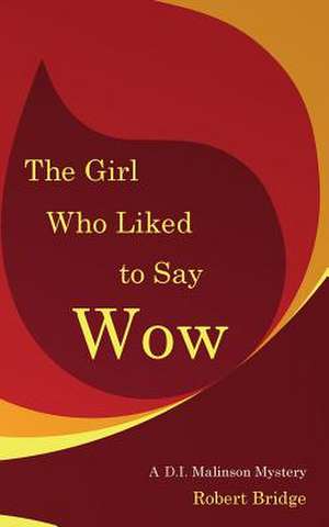 The Girl Who Liked to Say Wow de MR Robert Bridge