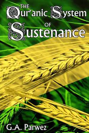 The Qur'anic System of Sustenance de G. a. Parwez