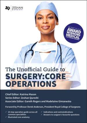 Unofficial Guide to Surgery: Core Operations: Indications, Pre-op Care, Procedural Details, Post-op Care, and Follow Up de Katrina Mason