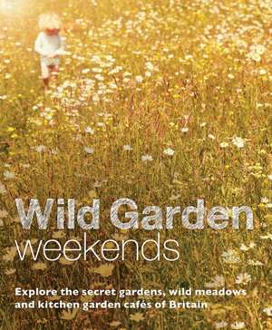 Wild Garden Weekends de Tania Pascoe