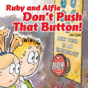 Ruby and Alfie Don't Push that Button de Gibb Hil