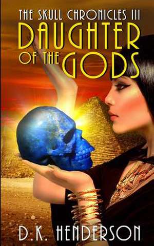 Daughter of the Gods de D. K. Henderson