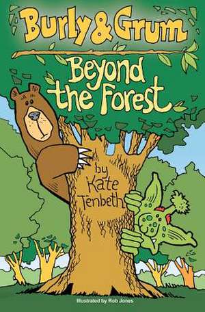 Burly & Grum - Beyond the Forest de Kate Tenbeth