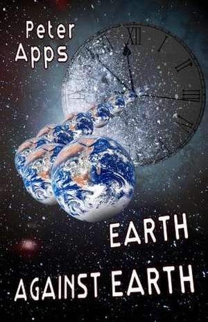 Earth Against Earth de Peter Apps