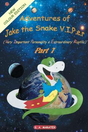 Adventures of Jake the Snake V.I.P.E.R.(Very Important Personality & Extraordinary Reptile) Part 1 de S. A. Maratex