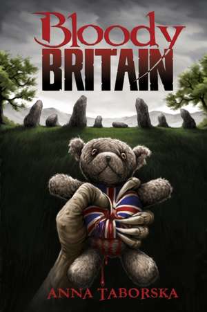 Bloody Britain de Anna Taborska