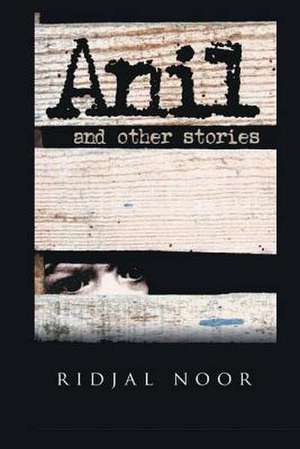 'Anil' and Other Stories de Ridjal Noor