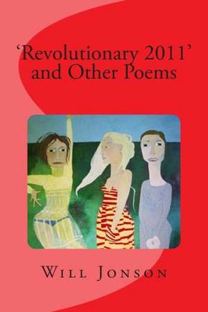 Revolutionary 2011' and Other Poems: A Student Guide to the Aqa Short Story Anthology de Will Jonson