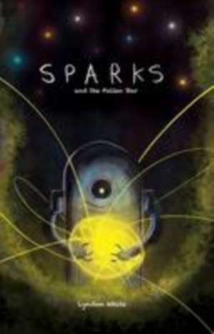 Sparks and the Fallen Star de Lyndon White