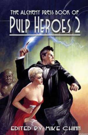 The Alchemy Press Book of Pulp Heroes 2 de Mike Chinn