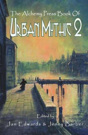 The Alchemy Press Book of Urban Mythic 2 de Jan Edwards