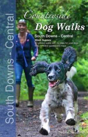 Countryside Dog Walks : South Downs Central de Gilly Seddon