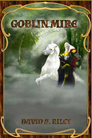 Goblin Mire de David A. Riley