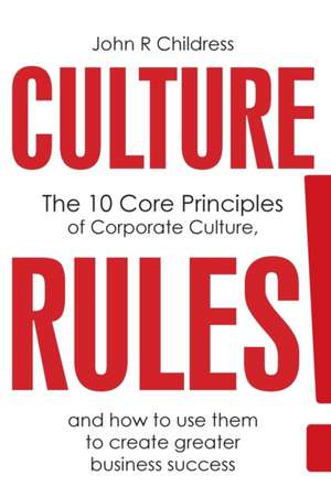 CULTURE RULES! de John R Childress