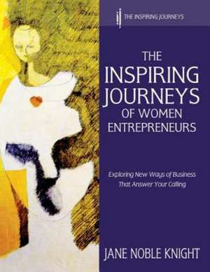 The Inspiring Journeys of Women Entrepreneurs de Jane Noble Knight