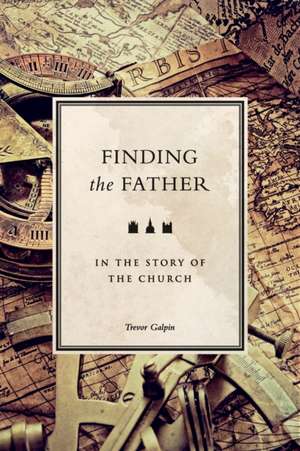 Finding the Father de Trevor Galpin