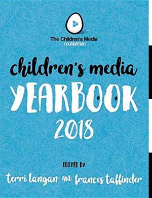 The Children's Media Yearbook 2018 de Terri Langan