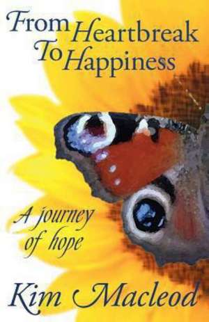 From Heartbreak to Happiness de Kim MacLeod