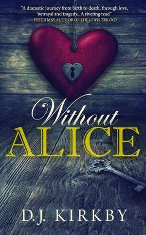 Without Alice: Life Changing Moments de D. J. Kirkby