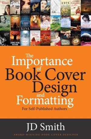 The Importance of Book Cover Design and Formatting de Jd Smith