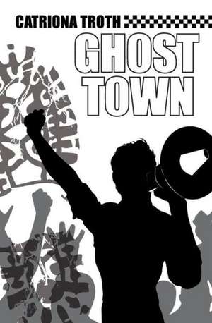 Ghost Town de Catriona Troth