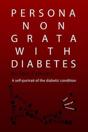 Persona Non Grata with Diabetes de MR Paul Cathcart