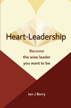 Heart-Leadership de Ian J Berry