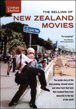 The Selling of New Zealand Movies de Lindsay Shelton