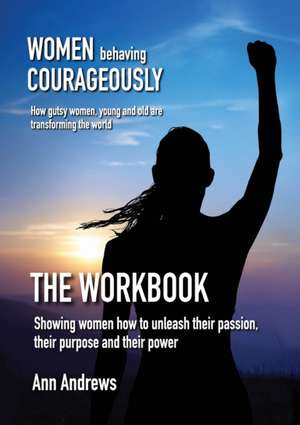 Women Behaving Courageously - The Workbook de Ann Andrews