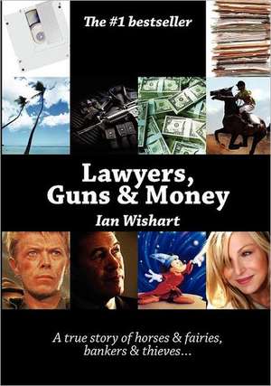 Lawyers, Guns & Money de Ian Wishart