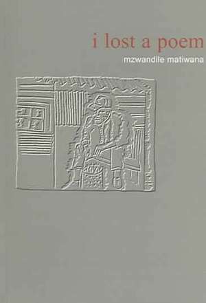 I Lost a Poem de Mzwandile Matiwana