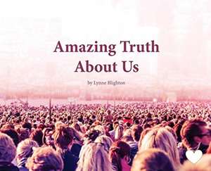 Amazing Truth About Us de Lynne Blighton