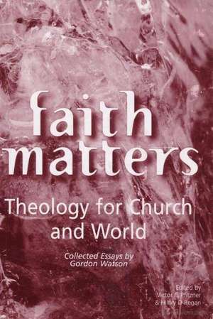 Faith Matters: Theology for Church and World de Gordon Watson